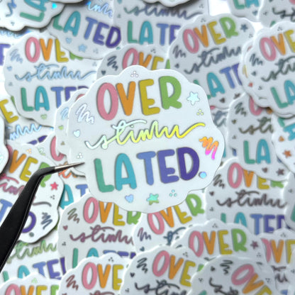 OVERSTIMULATED - HOLOGRAPHIC VINYL STICKER
