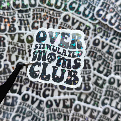 OVERSTIMULATED MOMS CLUB - TRANSPARENT VINYL STICKER